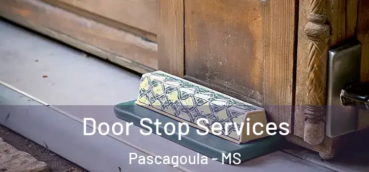 Door Stop Services Pascagoula - MS