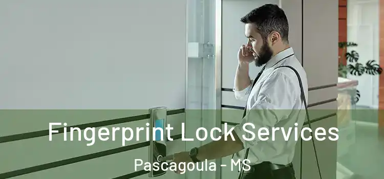 Fingerprint Lock Services Pascagoula - MS